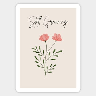 Still growing quote artwork Sticker